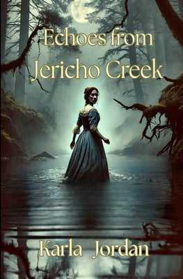 Echoes From Jericho Creek by Jordan, Karla