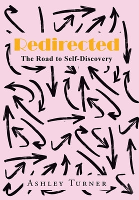 Redirected: The Road to Self-Discovery by Turner, Ashley