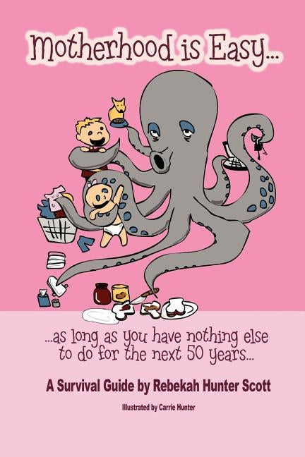Motherhood Is Easy by Scott, Rebekah Hunter