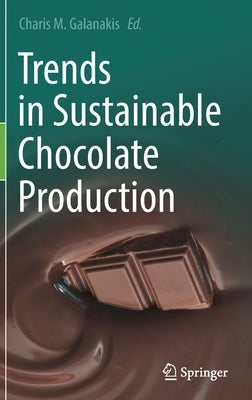Trends in Sustainable Chocolate Production by Galanakis, Charis M.