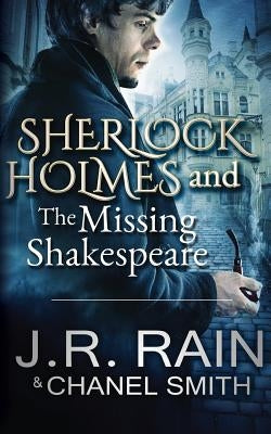 Sherlock Holmes and the Missing Shakespeare by Rain, J. R.