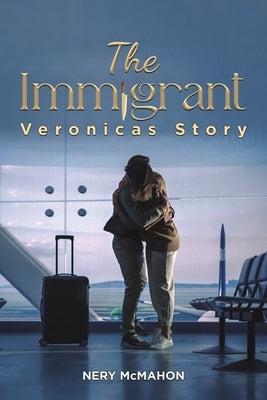 The Immigrant by McMahon, Nery