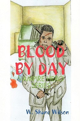 Blood by Day by Wilson, W. Shane