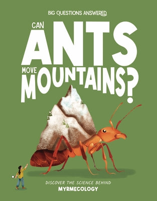 Can Ants Move Mountains?: Discover the Science Behind Myrmecology by Rowntree, Rosie