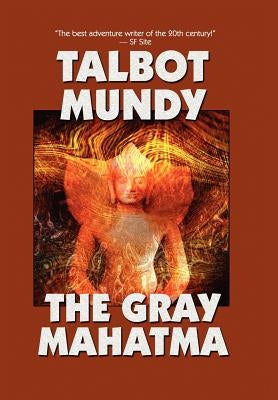 The Gray Mahatma by Mundy, Talbot