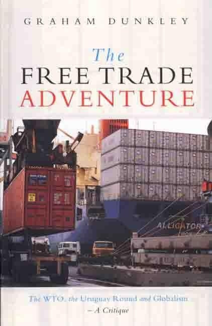 The Free Trade Adventure by Dunkley, Graham