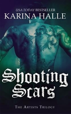 Shooting Scars: Book 2 in the Artists Trilogy by Halle, Karina