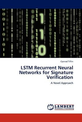 LSTM Recurrent Neural Networks for Signature Verification by Tiflin, Conrad