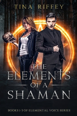 The Elements of a Shaman by Riffey, Tina