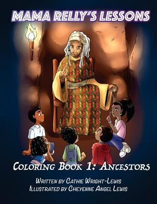 Mama Relly's Lessons - Book 1: Ancestors by Lewis, Cheyenne Angel