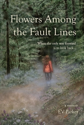 Flowers Among the Fault Lines by Parker, Ev