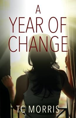 A Year of Change by Morris, Tc