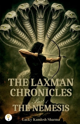 The Laxman Chronicles Part 1: The Nemesis by Sharma, Lucky Kamlesh