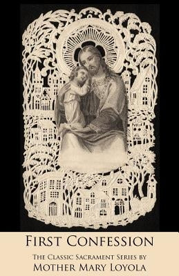 First Confession by Loyola, Mother Mary
