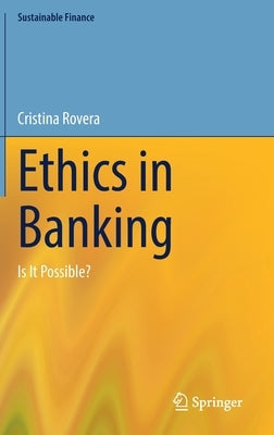 Ethics in Banking: Is It Possible? by Rovera, Cristina