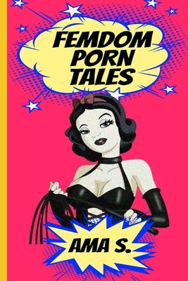 Femdom Porn Tales by S, Ama