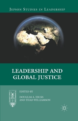 Leadership and Global Justice by Hicks, D.