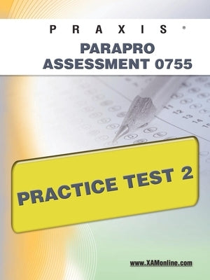 Praxis Parapro Assessment 0755 Practice Test 2 by Wynne, Sharon A.