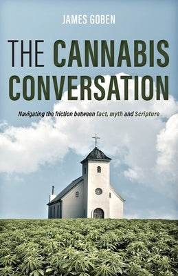 The Cannabis Conversation by Goben, James