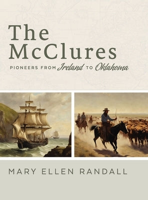 The McClures From Ireland to Oklahoma by Randall, Mary Ellen E.