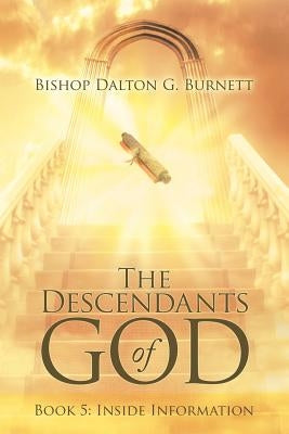 The Descendants of God: Book 5: Inside Information by Burnett, Bishop Dalton G.