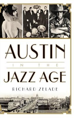 Austin in the Jazz Age by Zelade, Richard