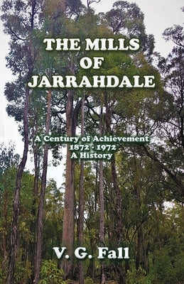 The Mills of Jarrahdale by Fall, V. G.