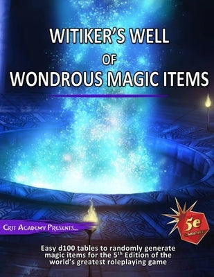 Witiker's Well of Wondrous Magic Items: A 5th Edition Magic Item Generator by Handlin, Justin