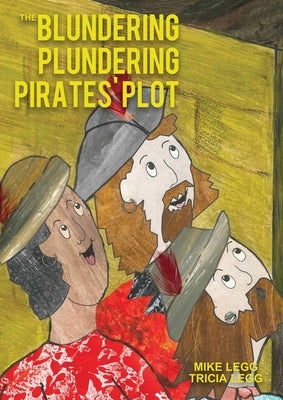 The Blundering Plundering Pirates' Plot by Legg, Mike