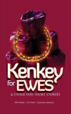 Kenkey For Ewes: And Other Very Short Stories by Dzah, D. H.