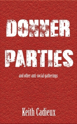 Donner Parties by Cadieux, Keith