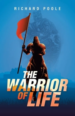 The Warrior of Life by Poole, Richard
