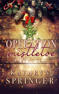 Operation Mistletoe by Springer, Kathryn