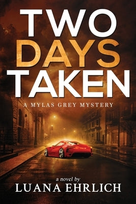 Two Days Taken: A Mylas Grey Mystery by Ehrlich, Luana