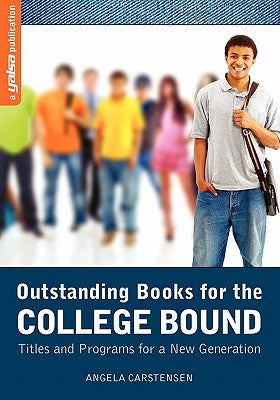 Outstanding Books for the College Bound: Titles and Programs for a New Generation by Carstensen, Angela