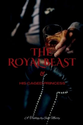 The Royal BEAST: & His Caged Princess by Sam Murty