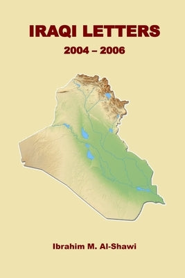 Iraqi Letters: 2004-2006 by Al-Shawi, Ibrahim