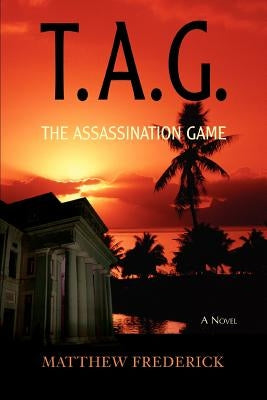 T.A.G.: The Assassination Game by Frederick, Matthew