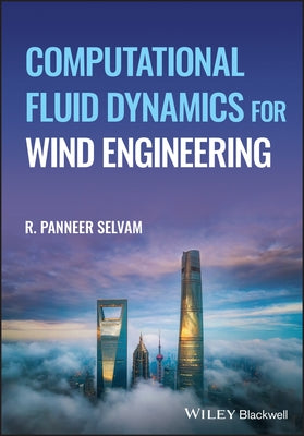 Computational Fluid Dynamics for Wind Engineering by Selvam, R. Panneer