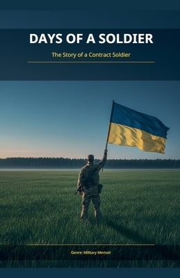 DAYS OF A SOLDIER - The Story of a Contract Solider by Kapral