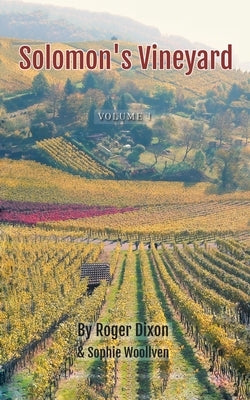 Solomon's Vineyard: The Diary of an Accidental Vigneron by Dixon, Roger