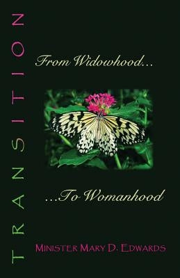 Transition: From Widowhood to Womanhood: A Resource Handbook for Widows by Crowley, Shannon E.