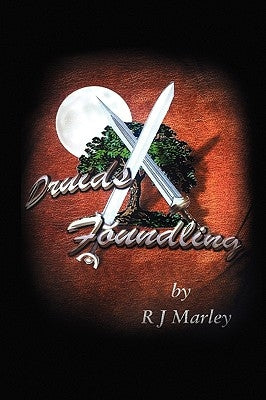 Druids Foundling by Marley, Rj