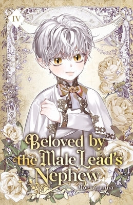 Beloved by the Male Lead's Nephew: Volume IV (Light Novel) by Mochapanna