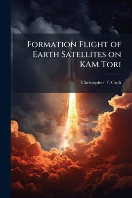 Formation Flight of Earth Satellites on KAM Tori by Craft, Christopher T.