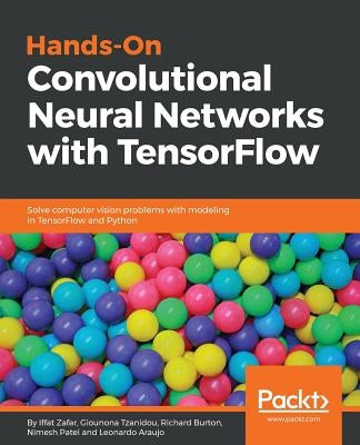 Hands-on Convolutional Neural Networks with Tensorflow by Zafar, Iffat