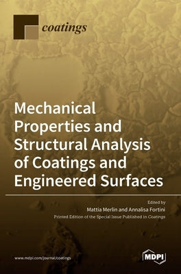 Mechanical Properties and Structural Analysis of Coatings and Engineered Surfaces by Merlin, Mattia
