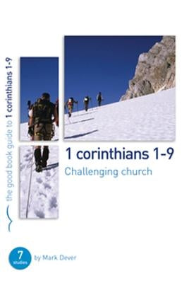 1 Corinthians 1-9: Challenging Church: 7 Studies for Individuals or Groups by Dever, Mark