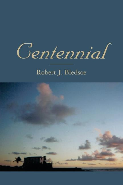 Centennial by Bledsoe, Robert J.