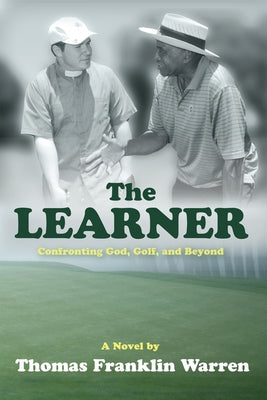 The Learner: Confronting God, Golf, and Beyond by Warren, Thomas Franklin